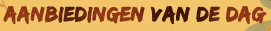 De aanbiedingen van de dag