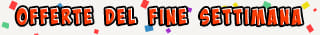 Offerte del fine settimana
