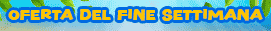 L'offerta del fine settimana