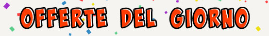 Le offerte del giorno