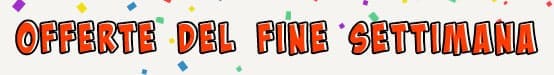Offerte del fine settimana