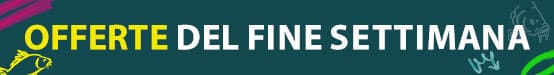 Offerte del fine settimana